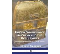 Herbert Silberer Hidden Symbolism of Alchemy and the Occult Arts (Tascabile)