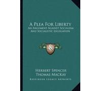 Herbert Spencer A Plea For Liberty (Tascabile)