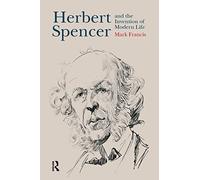 Herbert Spencer and the Invention of Modern Life