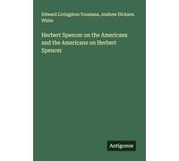 Herbert Spencer on the Americans and the Americans on Herbert Spencer