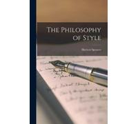 Herbert Spencer The Philosophy of Style (Copertina rigida)