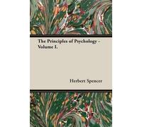 Herbert Spencer The Principles of Psychology - Volume I. (Tascabile)