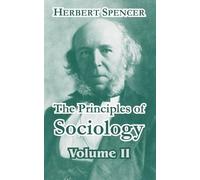 Herbert Spencer The Principles of Sociology, Volume II (Tascabile)