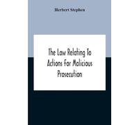 Herbert Stephen The Law Relating To Actions For Malicious Prosecutio (Tascabile)