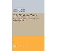 Herbert Treadwell Wade Robert A. Lively This Glorious Cause (Copertina rigida)