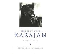 Herbert Von Karajan: A Life in Music
