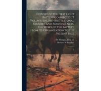 Herbert W Beech History of the First Light Battery Connecticu (Copertina rigida)