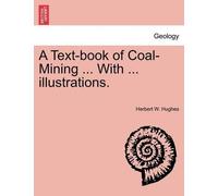Herbert William H A Text-book of Coal-Mining ... With ... illustrat (Tascabile)