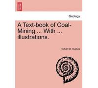 Herbert William H A Text-book of Coal-Mining ... With ... illustrat (Tascabile)