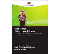 Herbicides phénoxyacétiques: Le 2,4-D et le 2,4,5-T sous l'angle de la chimie, de l'environnement et de l'analyse