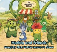 Herbie and Friends: Naughty Nick Nettle Learns to Share