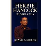HERBIE HANCOCK BIOGRAPHY: The Jazz Innovator Who Shaped Modern Music