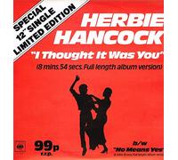 HERBIE HANCOCK - HERBIE HANCOCK / ROCK IT / I THOUGHT IT WAS YOU