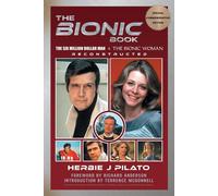 Herbie J Pilato The Bionic Book - The Six Million Dollar Man & The B (Tascabile)