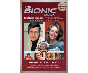 Herbie J Pilato The Bionic Book - The Six Million Dollar Man & The B (Tascabile)