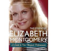Herbie J Pilato The Essential Elizabeth Montgomery (Tascabile)