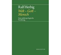 Herbig Ralf Welt - Gott - Mensch: Eine anthropologische Vorüb (Copertina rigida)