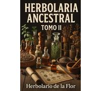Herbolaria Ancestral: Tomo II: Tesoros Subterráneos: 2