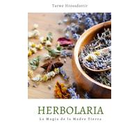 Herbolaria: La Magia de Madre Tierra