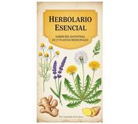 Herbolario Esencial: Sabiduría Ancestral en 27 Plantas Medicinales