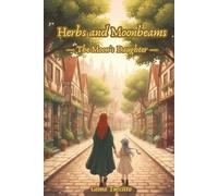 Herbs and Moonbeams: - The Moon’s Daughter -