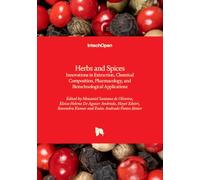 Herbs and Spices - Innovations in Extraction, Chemical Composition, Pharmacology, and Biotechnological Applications