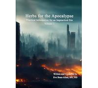 Herbs for the Apocalypse: Practical Information for an Impractical Era