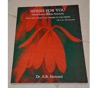 Herbs for You Build Better Health Naturally (Why, How, When and Where to Use Herbs)