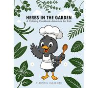 HERBS IN THE GARDEN: A Coloring Cookbook Adventure for Kids