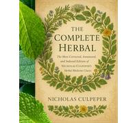 HERBS The Complete Herbal The most corrected "on Earth" and comprehensive edition of Nicholas Culpeper’s Herbal ever published-restored, corrected, ... herbal remedies. ONE HUNDRED ADDITIONAL HERBS