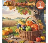 Herbst Ausmalbuch für Kinder ab 5 Jahren 50 liebevolle Malvorlagen. pädagogisch wertvoll, fördert Kreativität & Konzentration: mit Tieren, Wald, Erntedank, Laternenumzug & Mandalas uvm