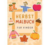 Herbst Malbuch für Kinder: 45 Coole Ausmalbilder mit Lustigen Herbstmotiven - Für Kinder ab 2-4 Jahren