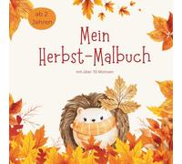 Herbst Malbuch für Kinder ab 2 Jahren - Über 70 süße Ausmalbilder mit Blättern, Tieren & Herbstmotiven für stundenlangen Malspaß: Geschenkidee und Zeitvertreib für die Herbstzeit