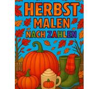 Herbst Malen Nach Zahlen: Großdruck Herbst Malbuch für Erwachsene, Senioren und Kinder