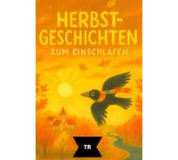 Herbstträume - Gute-Nacht-Geschichten für Kinder ab 3 Jahren: 20 liebevolle Vorlesegeschichten über Freundschaft, Natur und kleine Wunder des Herbstes | Jahreszeiten-Träume Band 1