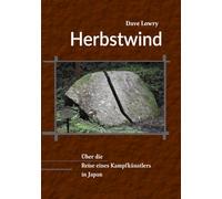 Herbstwind: Über die Reise eines Kampfkünstlers in Japan