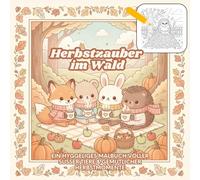 Herbstzauber im Wald: Ein hyggeliges Malbuch voller süßer Tiere & gemütlicher Herbstmomente