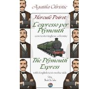 Hercule Poirot: L'espresso di Plymouth - The Plymouth Express: Con testo inglese a fronte e immagini inedite - With facing English text and unpublished images