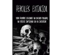 HERCULES EXTINCION: Todo hombre esconde un oscuro pasado, un triste infierno en su interior