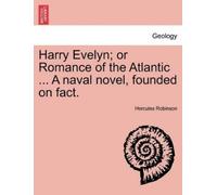 Hercules Robins Harry Evelyn; Or Romance of the Atlantic ... a Naval (Tascabile)