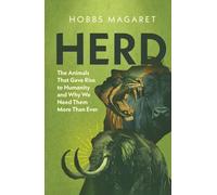 HERD: The Animals That Gave Rise to Humanity and Why We Need Them More Than Ever