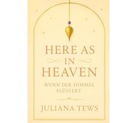 Here as in Heaven: Wenn der Himmel flüstert