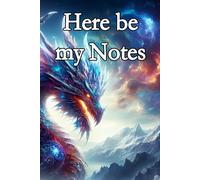 Here Be My Notes: A Journal for Adventure, Imagination, and the Uncharted Realms of Your Thoughts