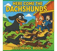 Here Come the Dachshund's Coloring Book For Kids and Adults: Easy and Fun Illustrations For Dachshund Lovers.