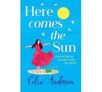 Here Comes the Sun: A feel-good read, uplifting read from BESTSELLER Celia Anderson