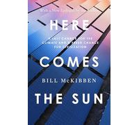 Here Comes the Sun: A Last Chance for the Climate and a Fresh Chance for Civilization