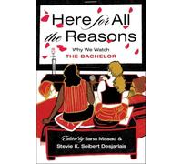 Here for All the Reasons: Why We Watch the Bachelor
