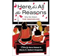 Here for All the Reasons: Why We Watch the Bachelor
