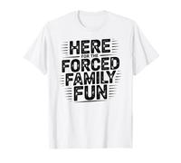 Here for The Forced Family Fun Vintage Maglietta
