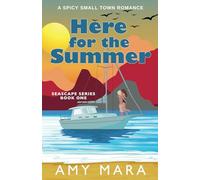 Here for the Summer: A Spicy Small Town Romance (Seascape Series Book 1)